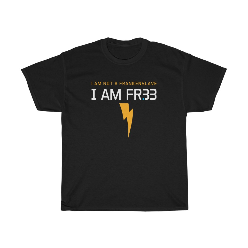 Frankenslaves T >> "I AM FR33"